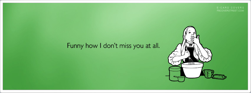 I Dont Miss You At All Wallpaper