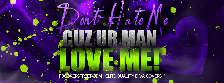 Dont Hate Cuz Your Man Loves Me Wallpaper