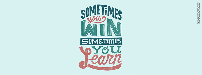 Sometimes You Win Sometimes You Learn  Wallpaper