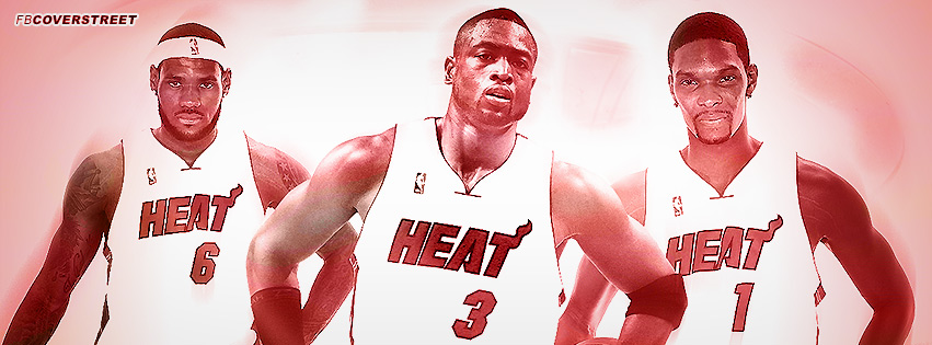 Miami Heat The Big 3 James Wade and Bosh Facebook Cover