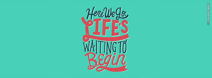 Here We Got Lifes Waiting To Begin  Wallpaper