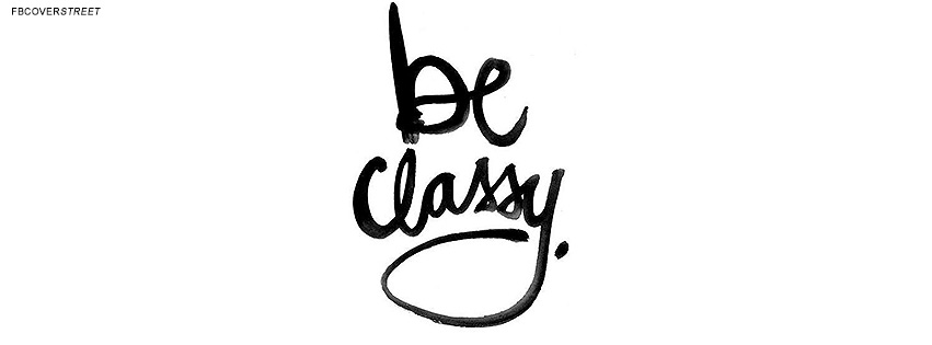 Be Classy Quote Wallpaper