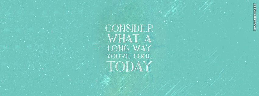 Consider What A Long Way Youve Come  Wallpaper