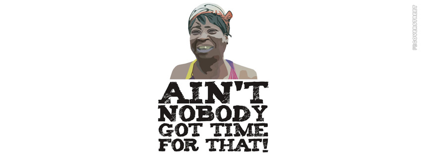 Aint Nobody Got Time Fo That Meme  Wallpaper