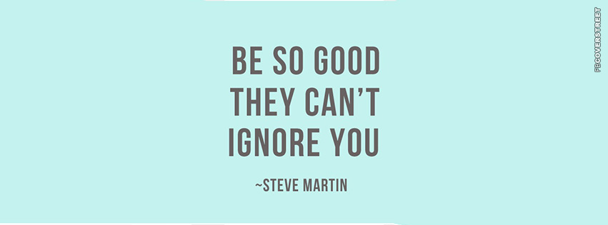 Be So Good They Cant Ignore You Steve Martin Quote  Wallpaper
