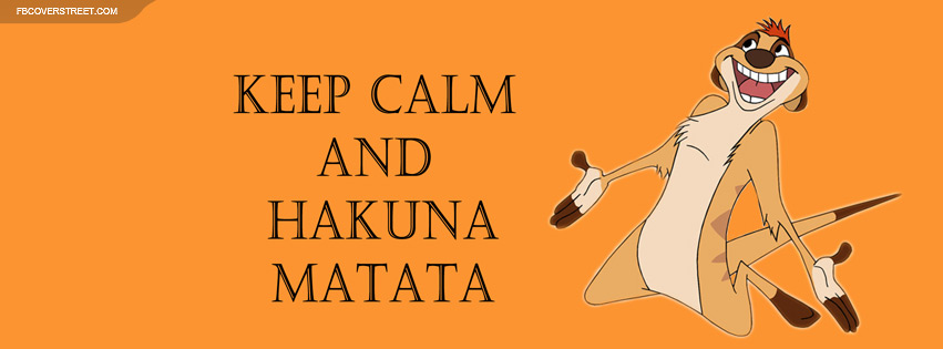 Keep Calm And Hakuna Matata Facebook Cover