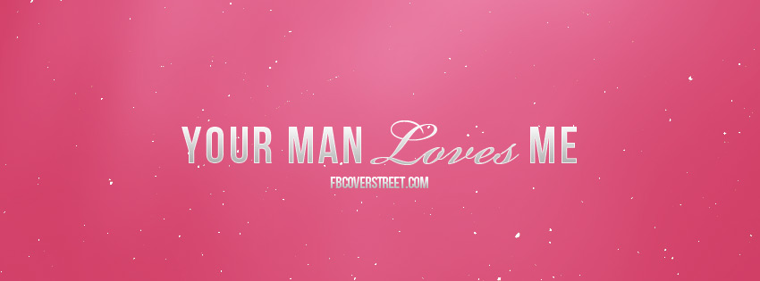 Your Man Loves Me Wallpaper