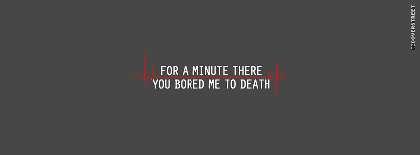 For A Minute You Bored Me To Death  Wallpaper