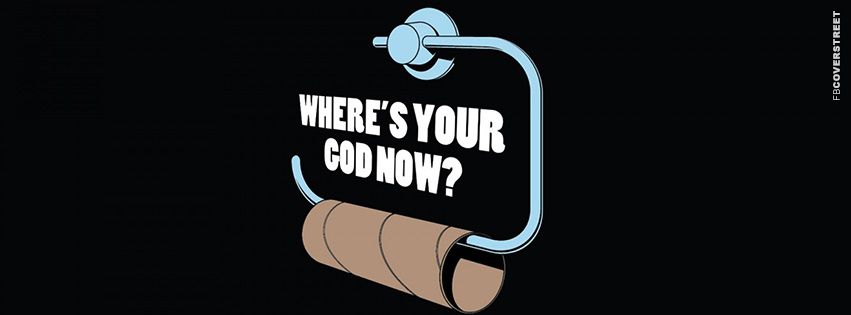 Where Is Your God Out of Toilet Paper  Picture