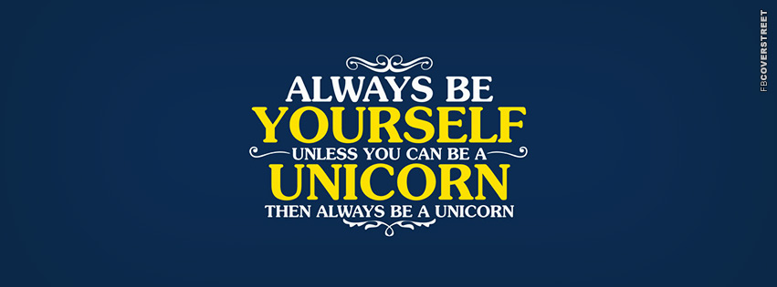 Always Be Yourself Unless You Can Be A Unicorn  Picture