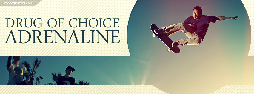 My Drug of Choice Is Adrenaline Skateboarder Quote Picture