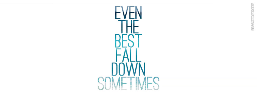 Even The Best Fall Down Sometimes  Wallpaper