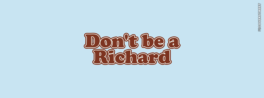 Dont Be A Richard  Wallpaper