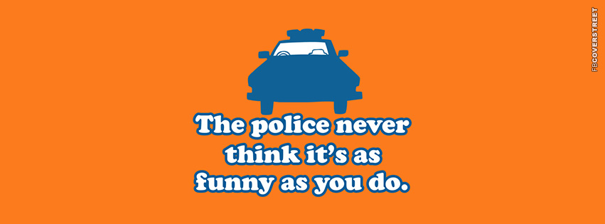 The Police Never Think Its As Funny As You Do  Wallpaper