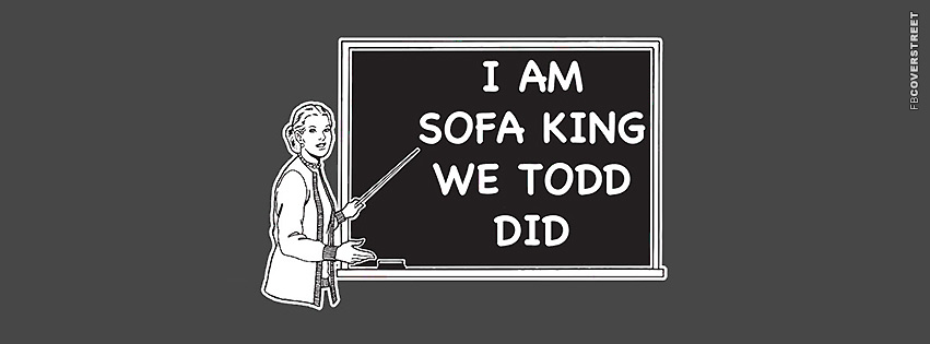 I Am Sofa King We Todd Did  Wallpaper