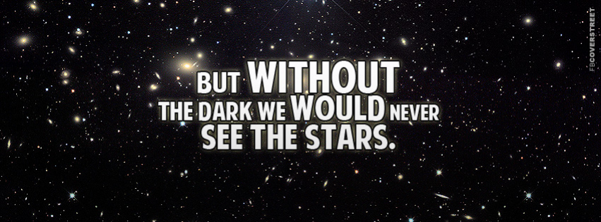 Without The Dark Wed Never See The Stars  Wallpaper
