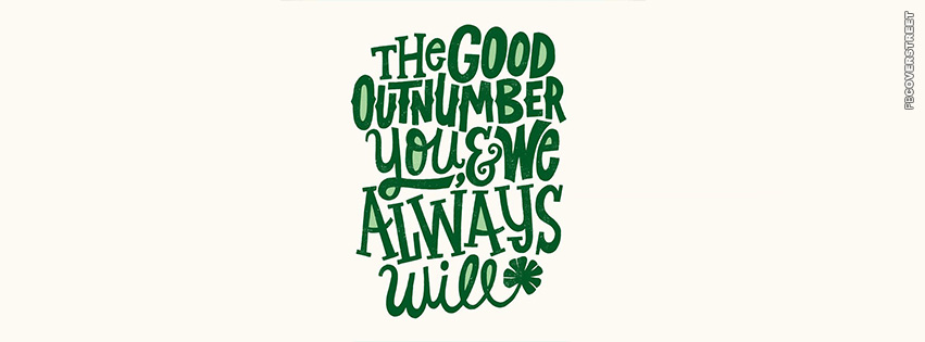 The Good Outnumber You And We Always Will  Wallpaper
