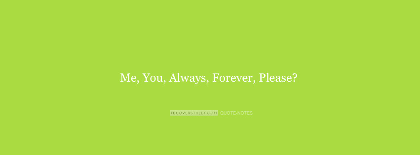 Me - You - Always - Forever - Please Wallpaper
