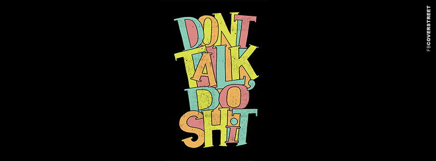 Dont Talk Do Shit  Wallpaper