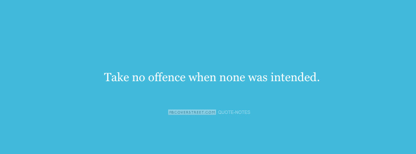 Take No Offence Wallpaper