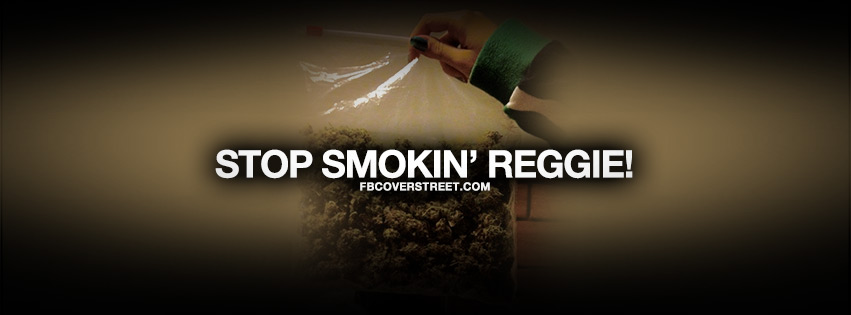 Stop Smokin Reggie Quote Wallpaper