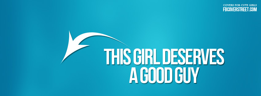 I Deserve A Good Guy Wallpaper