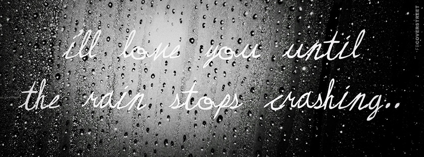 Ill Love You Until The Rain Stops Crashing Quote  Wallpaper