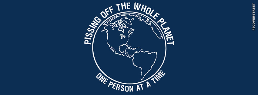 Pissing Off The Whole Planet  Wallpaper