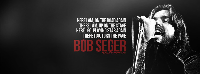Bob Seger Turn The Page Quote Facebook Cover