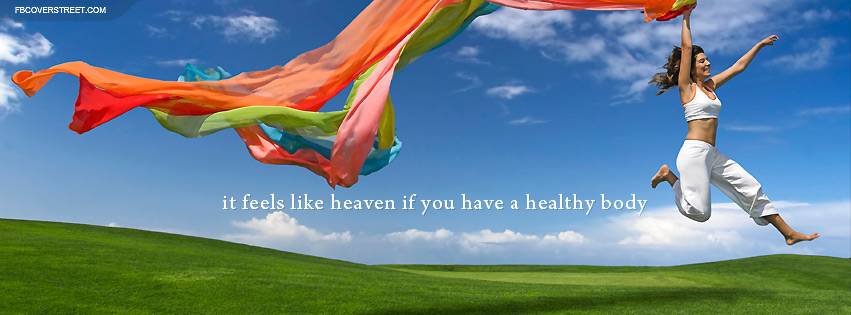 Feels Like Heaven To Have A Healthy Body Facebook Cover