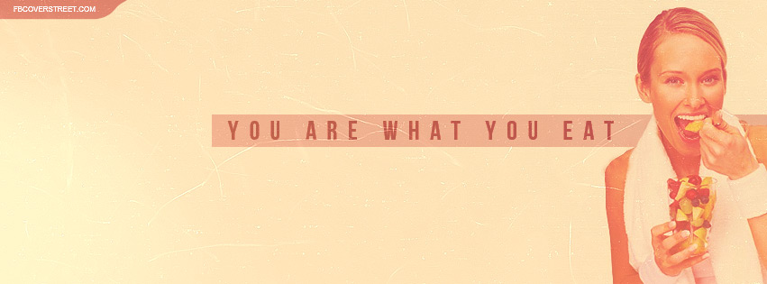 You Are What You Eat 2 Facebook Cover