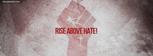 Rise Above Hate Facebook Cover