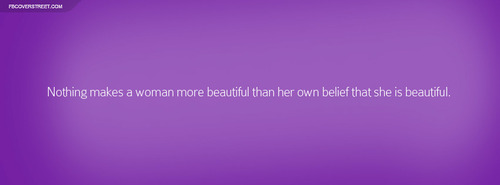 Nothing Makes A Woman More Beautiful Quote Facebook Cover