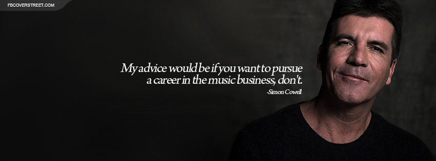 Simon Cowell Music Business Advice Quote Facebook cover