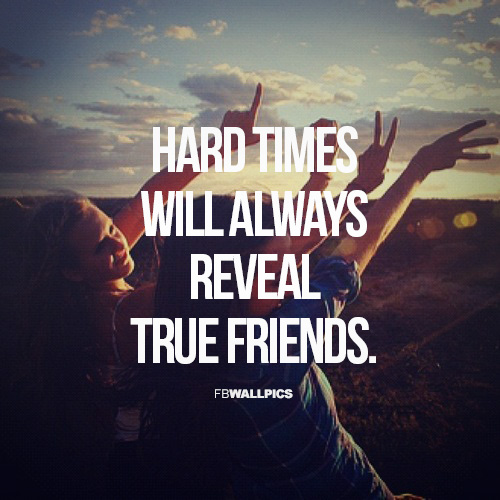 Hard Times Always Reveal True Friends Friendship Quote Facebook picture
