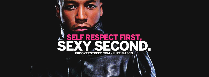 Self Respect First Lupe Fiasco Quote Facebook Cover