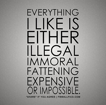 Illegal Immoral Fattening Expensive Impossible Facebook picture