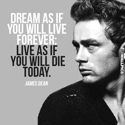 Dream As If Youll Live Forever James Dean Advice Quote Facebook picture