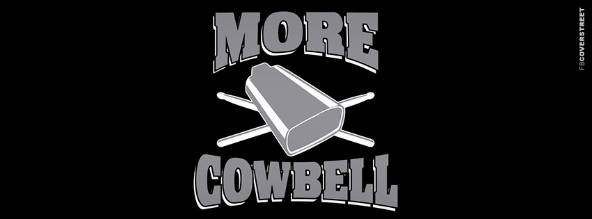 More Cowbell  Facebook Cover