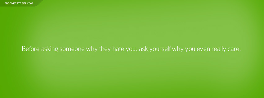 Why Do They Hate You Who Cares Quote Facebook cover