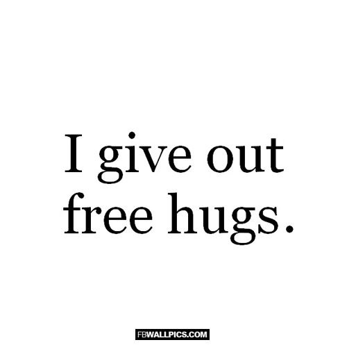 I Give Out Free Hugs  Facebook Pic