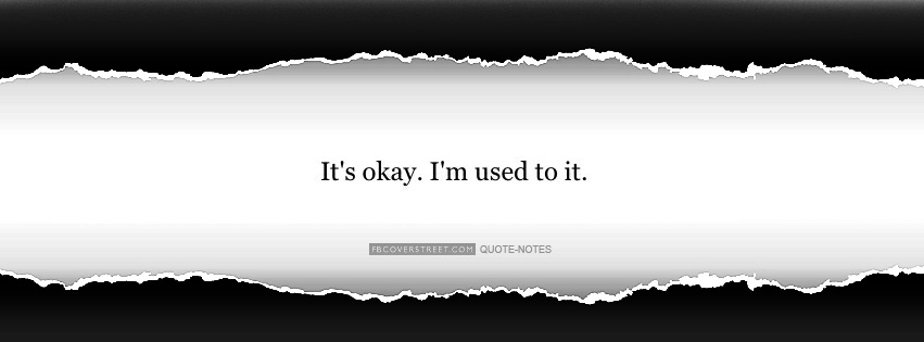 Its Okay Im Used To It Facebook cover