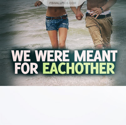 We Were Meant For Eachother Quote Facebook picture
