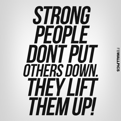 Strong People Dont Put Others Down Wisdom Quote Facebook picture