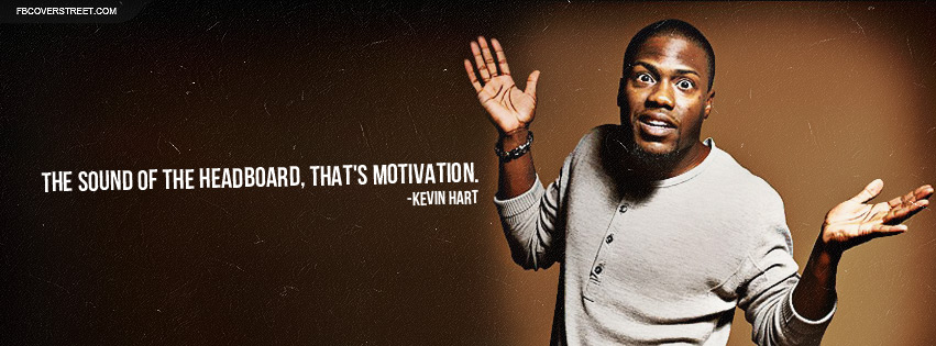 Kevin Hart Headboard Motivation Quote Facebook cover