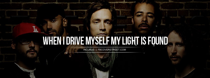 Incubus Drive Quote Facebook cover