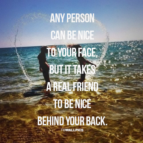 Any Person Can Be Nice To Your Face Friendship Quote Facebook picture