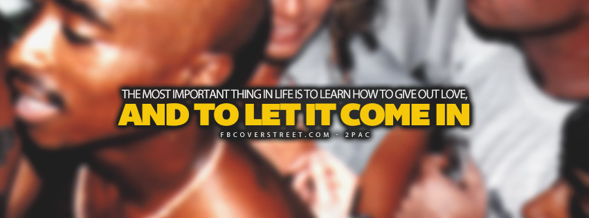 Learn How To Give Out Love 2pac Quote Facebook Cover