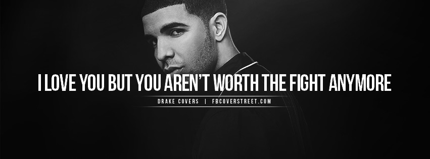 Drake Not Worth The Fight Quote Facebook Cover