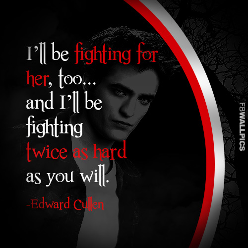 Edward Cullen Fighting For Bella Twilight Eclipse Quote Facebook picture